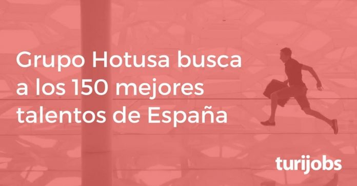 Grupo Hotusa 150 puestos de trabajo
